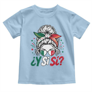 Y Si Si Mexican Flag Messy Bun with Sunglasses Graphic Toddler T Shirt What If Yes Mexico Latina Pride TS02 Light Blue Print Your Wear