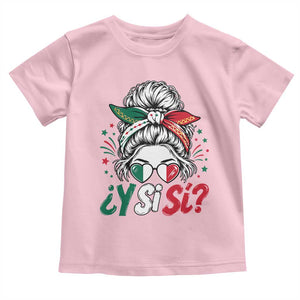 Y Si Si Mexican Flag Messy Bun with Sunglasses Graphic Toddler T Shirt What If Yes Mexico Latina Pride TS02 Light Pink Print Your Wear