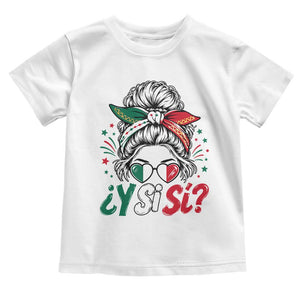 Y Si Si Mexican Flag Messy Bun with Sunglasses Graphic Toddler T Shirt What If Yes Mexico Latina Pride TS02 White Print Your Wear