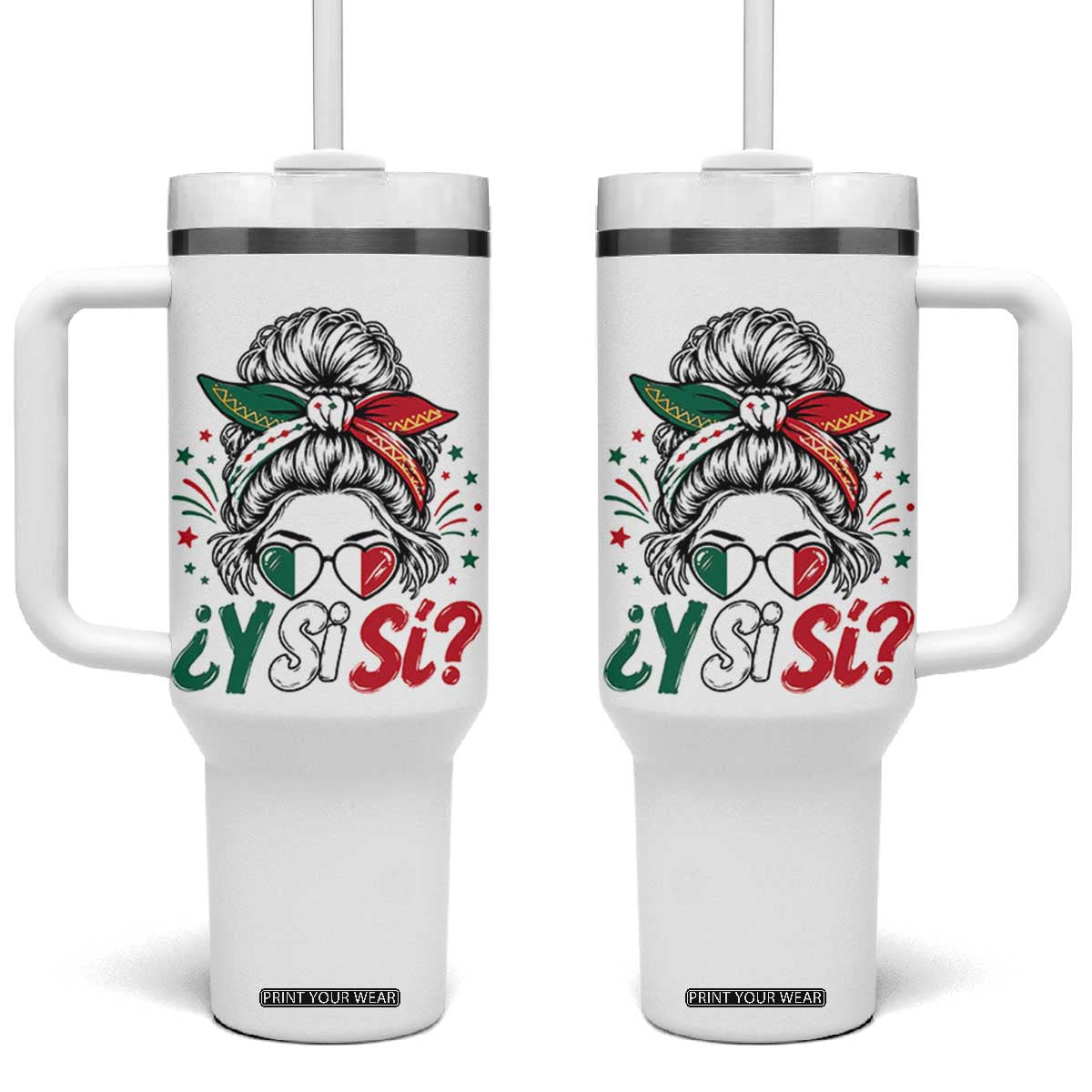 Y Si Si Mexican Flag Messy Bun with Sunglasses Graphic Tumbler With Handle What If Yes Mexico Latina Pride TS02 One Size: 40 oz White Print Your Wear