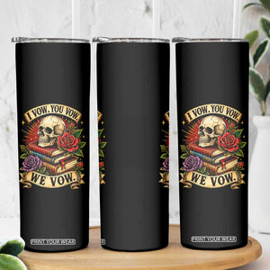 Vintage Skull Roses Gothic Dark Academia Aesthetic Skinny Tumbler I Vow You Vow We Vow Fantasy Fiction Bookish Gift