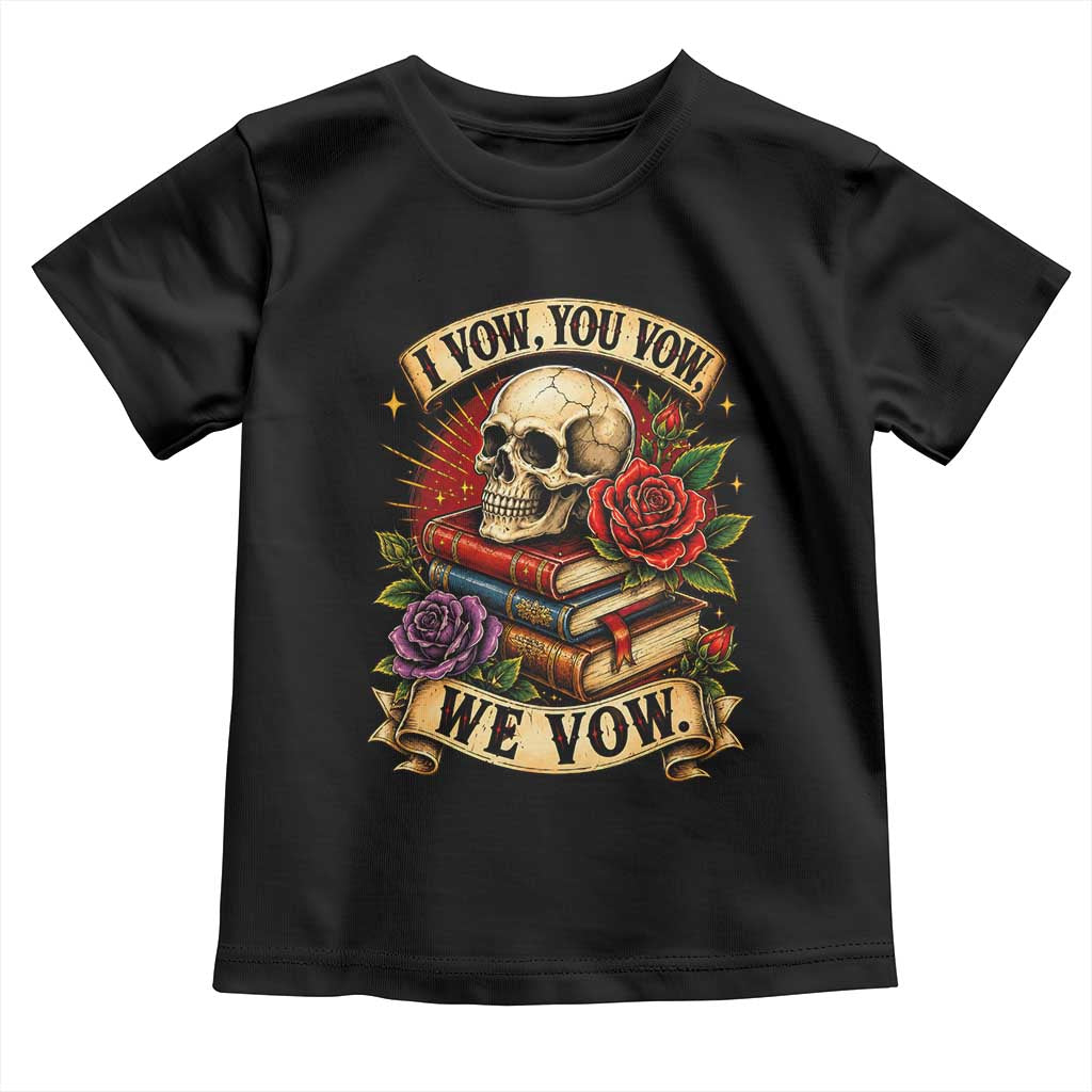 Vintage Skull Roses Gothic Dark Academia Aesthetic Toddler T Shirt I Vow You Vow We Vow Fantasy Fiction Bookish Gift