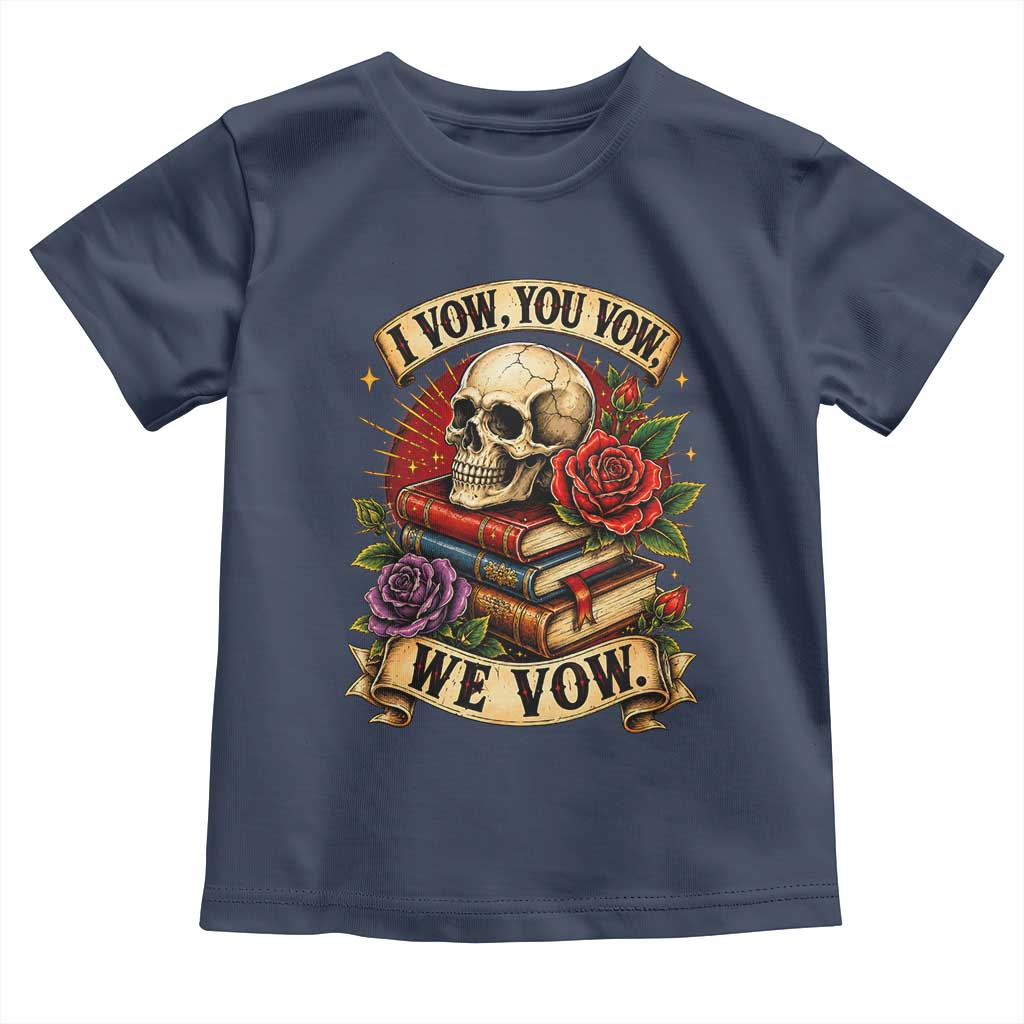 Vintage Skull Roses Gothic Dark Academia Aesthetic Toddler T Shirt I Vow You Vow We Vow Fantasy Fiction Bookish Gift