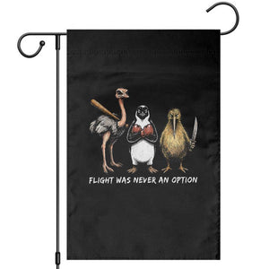 Flight Was Never An Option Flightless Birds Garden Flag Funny Ostrich Penguin Kiwi Brawler Dark Humor Graphic