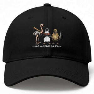 Flight Was Never An Option Flightless Birds Baseball Cap Funny Ostrich Penguin Kiwi Brawler Dark Humor Graphic