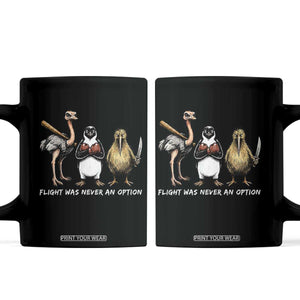 Flight Was Never An Option Flightless Birds Coffee Mug Funny Ostrich Penguin Kiwi Brawler Dark Humor Graphic