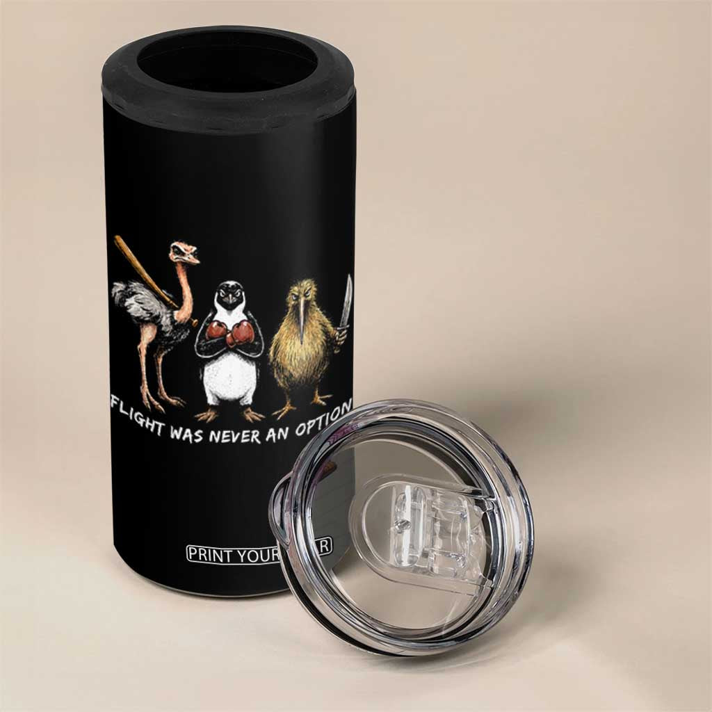 Flight Was Never An Option Flightless Birds 4 in 1 Can Cooler Tumbler Funny Ostrich Penguin Kiwi Brawler Dark Humor Graphic