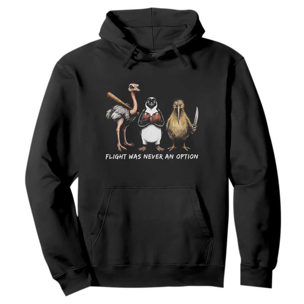 Flight Was Never An Option Flightless Birds Hoodie Funny Ostrich Penguin Kiwi Brawler Dark Humor Graphic TS02 Black Print Your Wear