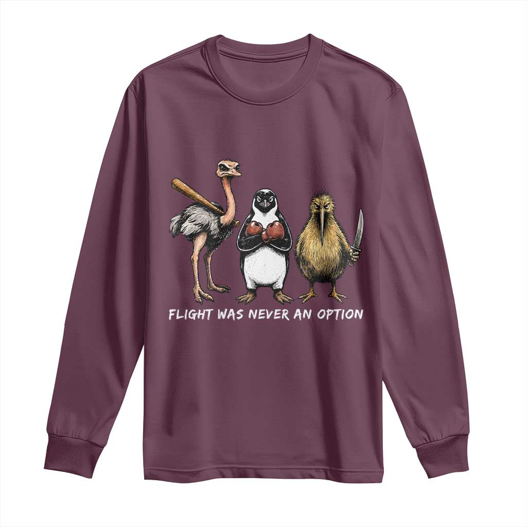 Flight Was Never An Option Flightless Birds Long Sleeve Shirt Funny Ostrich Penguin Kiwi Brawler Dark Humor Graphic