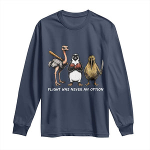 Flight Was Never An Option Flightless Birds Long Sleeve Shirt Funny Ostrich Penguin Kiwi Brawler Dark Humor Graphic