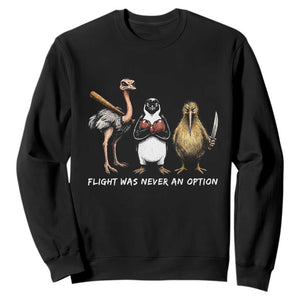 Flight Was Never An Option Flightless Birds Sweatshirt Funny Ostrich Penguin Kiwi Brawler Dark Humor Graphic
