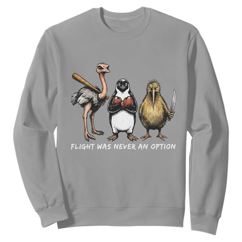 Flight Was Never An Option Flightless Birds Sweatshirt Funny Ostrich Penguin Kiwi Brawler Dark Humor Graphic