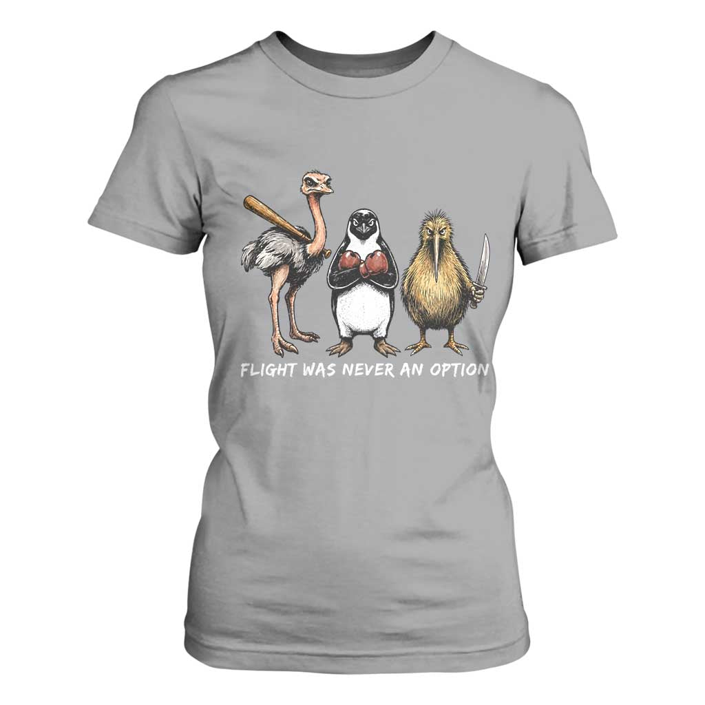 Flight Was Never An Option Flightless Birds T Shirt For Women Funny Ostrich Penguin Kiwi Brawler Dark Humor Graphic