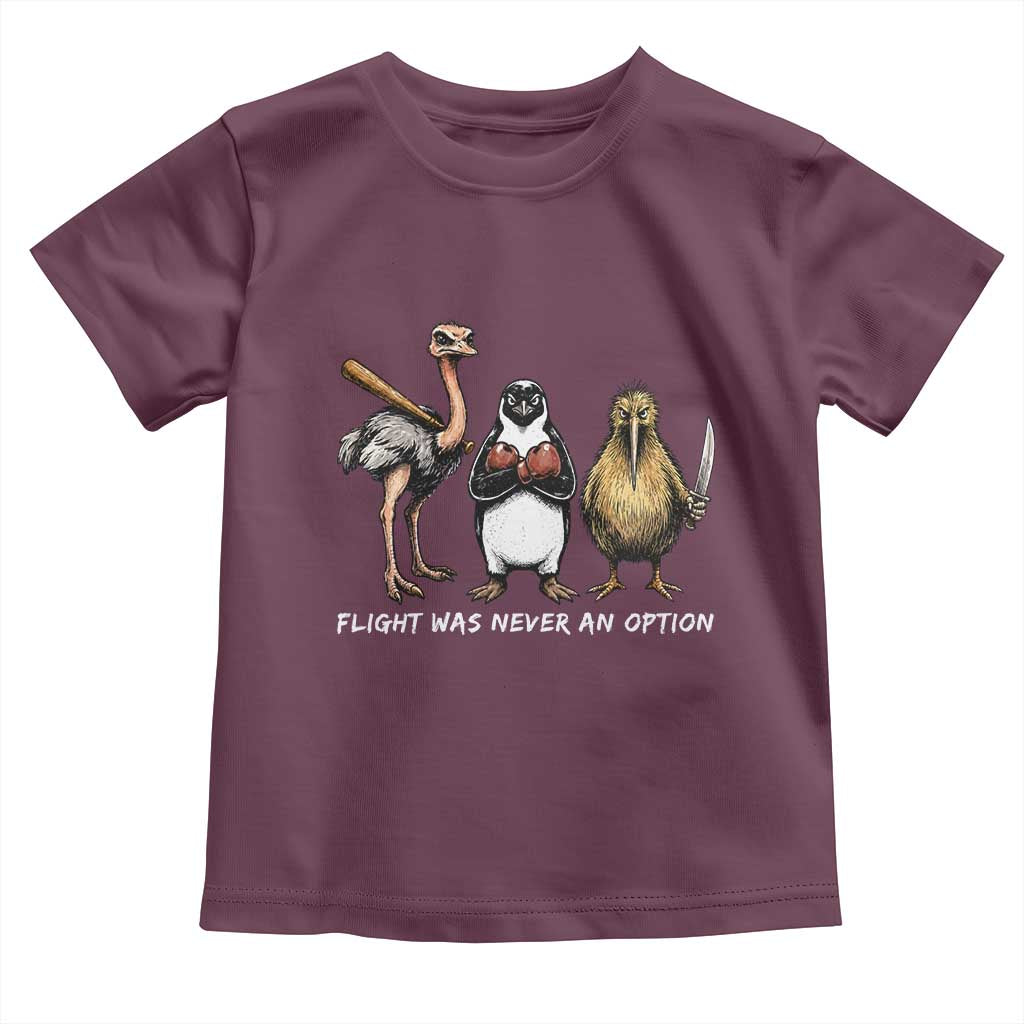 Flight Was Never An Option Flightless Birds Toddler T Shirt Funny Ostrich Penguin Kiwi Brawler Dark Humor Graphic