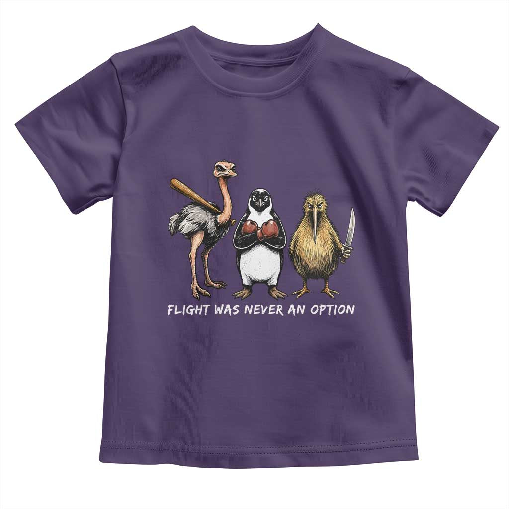 Flight Was Never An Option Flightless Birds Toddler T Shirt Funny Ostrich Penguin Kiwi Brawler Dark Humor Graphic