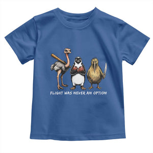 Flight Was Never An Option Flightless Birds Toddler T Shirt Funny Ostrich Penguin Kiwi Brawler Dark Humor Graphic
