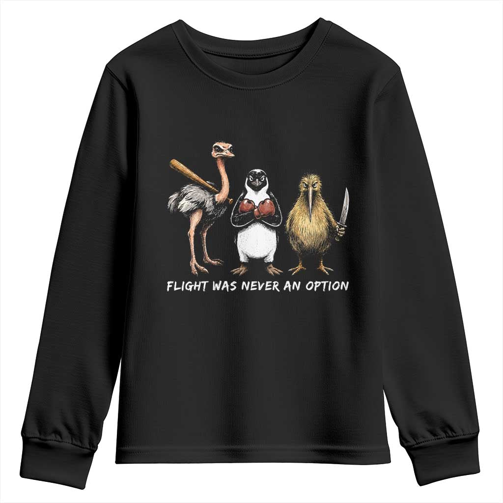 Flight Was Never An Option Flightless Birds Youth Sweatshirt Funny Ostrich Penguin Kiwi Brawler Dark Humor Graphic TS02 Black Print Your Wear