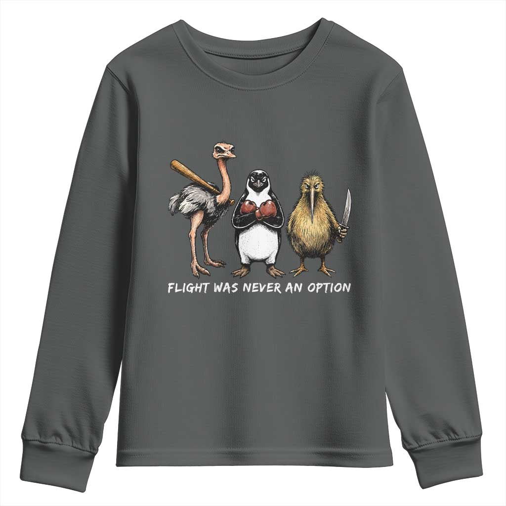 Flight Was Never An Option Flightless Birds Youth Sweatshirt Funny Ostrich Penguin Kiwi Brawler Dark Humor Graphic