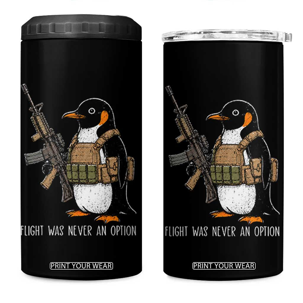 Flight Was Never An Option Tactical Penguin 4 in 1 Can Cooler Tumbler Funny Military Camo Vest Combat Animal Dark Humor Graphic