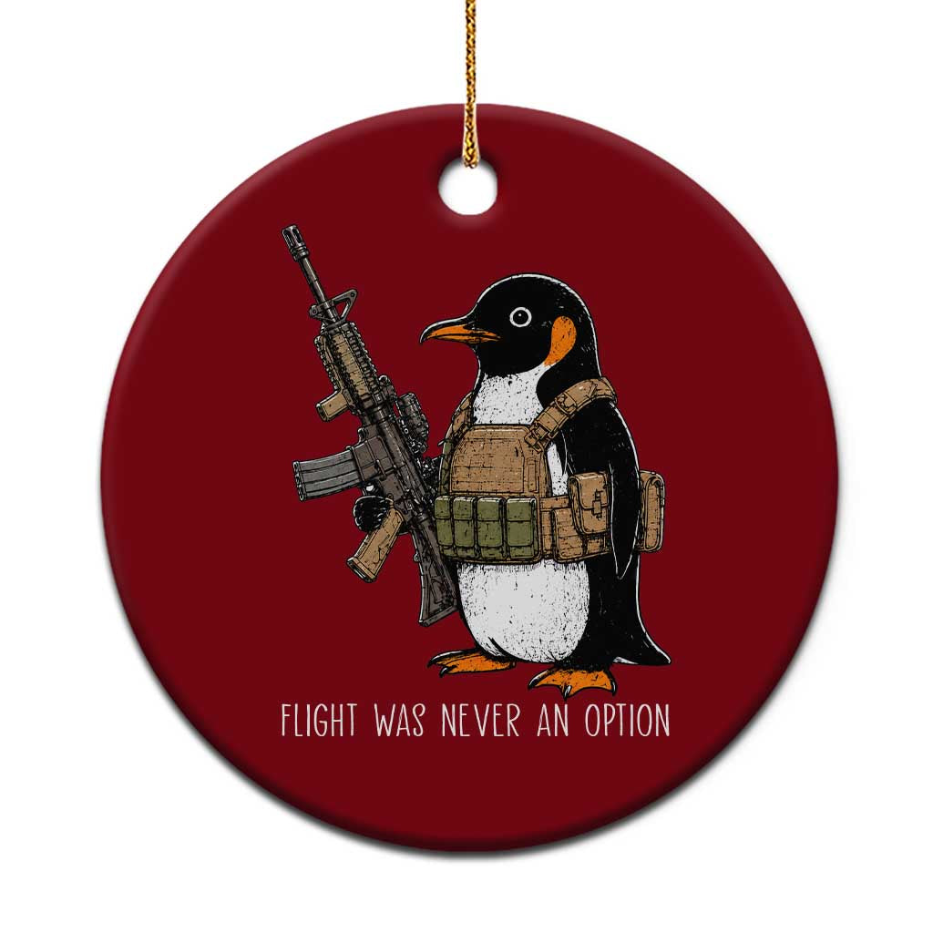 Flight Was Never An Option Tactical Penguin Ceramic Ornament Funny Military Camo Vest Combat Animal Dark Humor Graphic