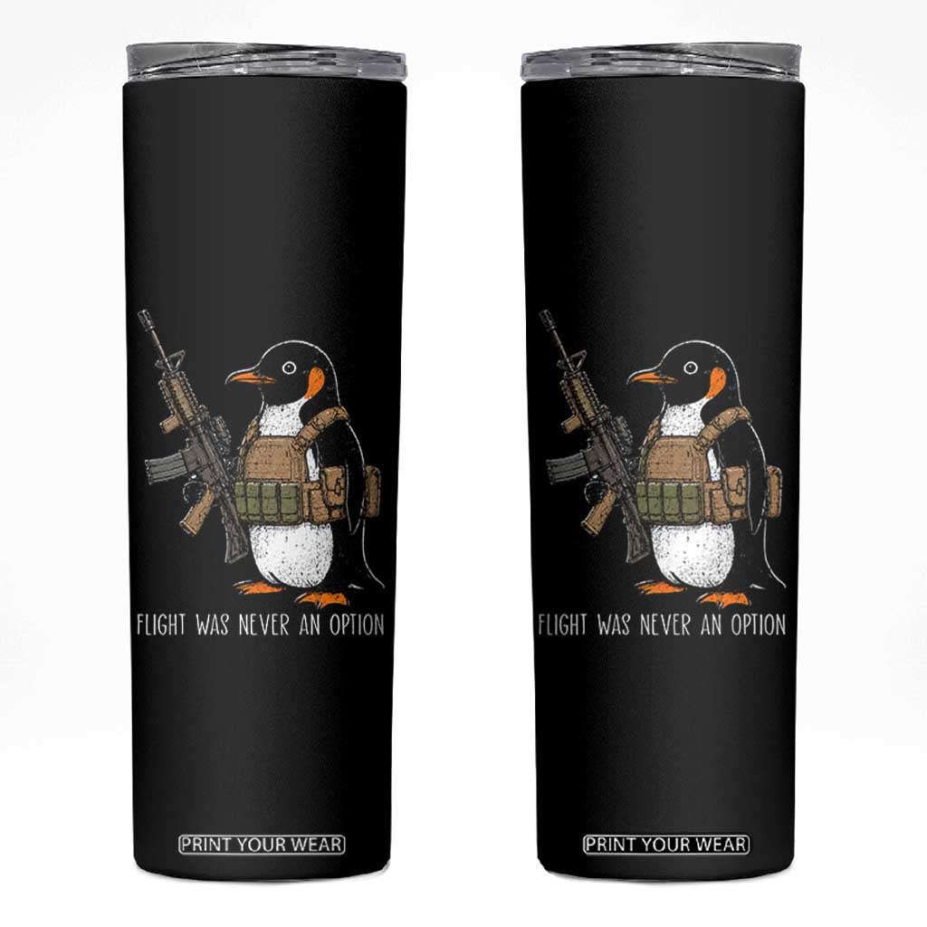 Flight Was Never An Option Tactical Penguin Skinny Tumbler Funny Military Camo Vest Combat Animal Dark Humor Graphic