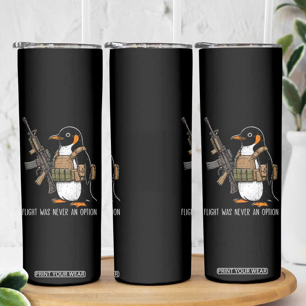Flight Was Never An Option Tactical Penguin Skinny Tumbler Funny Military Camo Vest Combat Animal Dark Humor Graphic