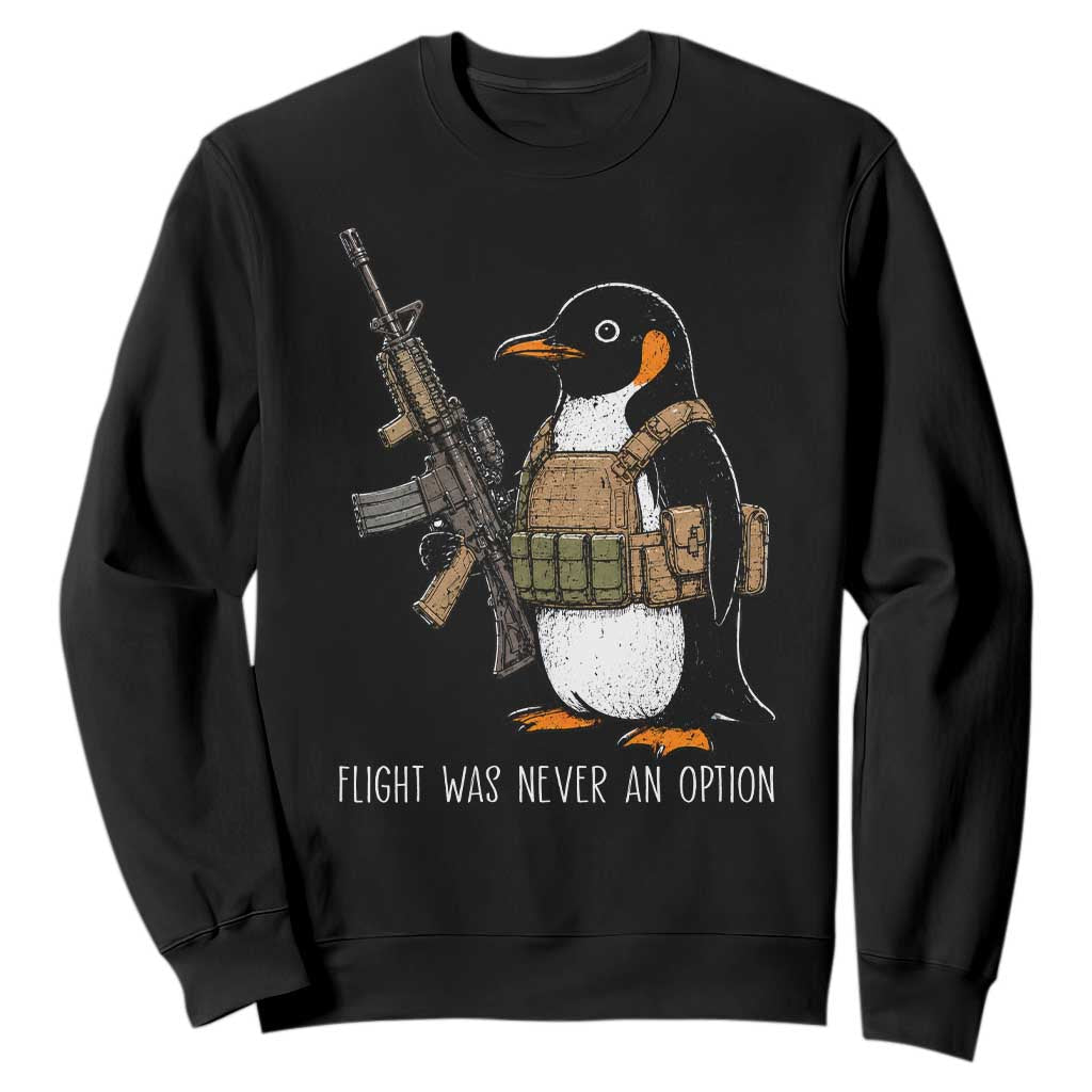 Flight Was Never An Option Tactical Penguin Sweatshirt Funny Military Camo Vest Combat Animal Dark Humor Graphic
