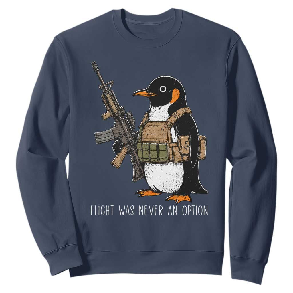 Flight Was Never An Option Tactical Penguin Sweatshirt Funny Military Camo Vest Combat Animal Dark Humor Graphic