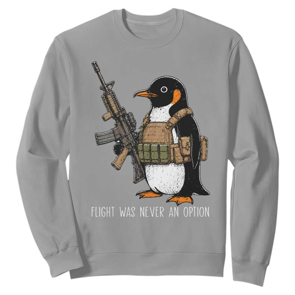 Flight Was Never An Option Tactical Penguin Sweatshirt Funny Military Camo Vest Combat Animal Dark Humor Graphic