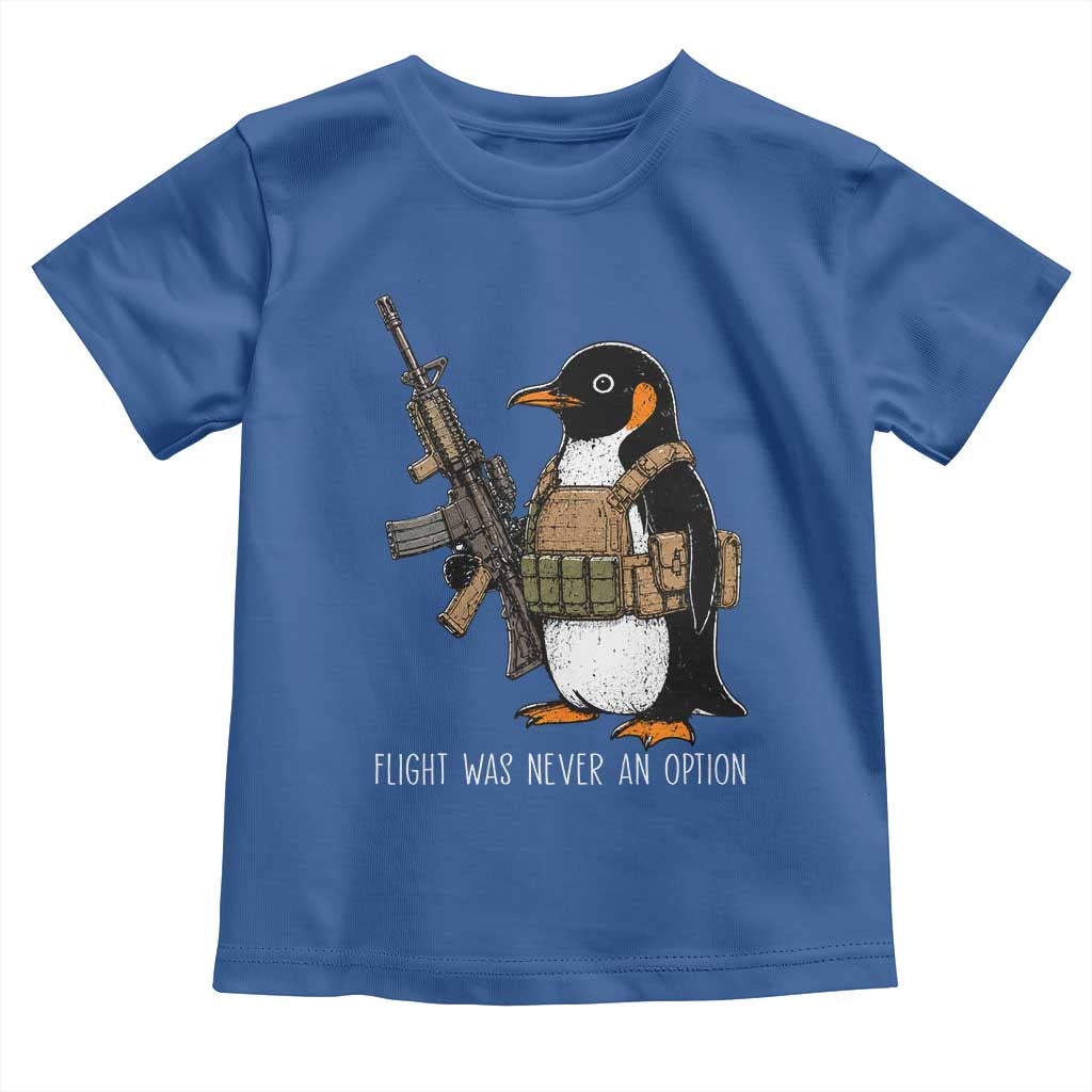 Flight Was Never An Option Tactical Penguin Toddler T Shirt Funny Military Camo Vest Combat Animal Dark Humor Graphic