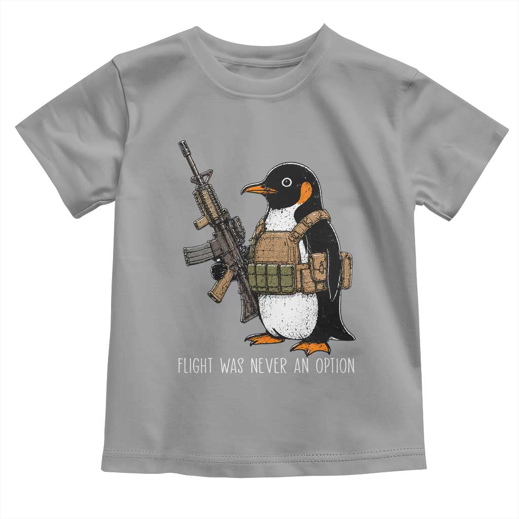 Flight Was Never An Option Tactical Penguin Toddler T Shirt Funny Military Camo Vest Combat Animal Dark Humor Graphic