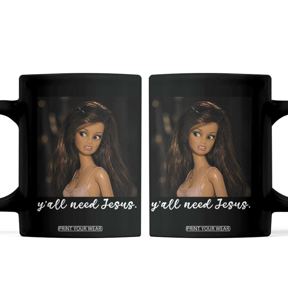 Yall Need Jesus Funny Doll Side Eye Meme Coffee Mug Sarcastic Southern Humor Religion Faith TS02 Black Print Your Wear