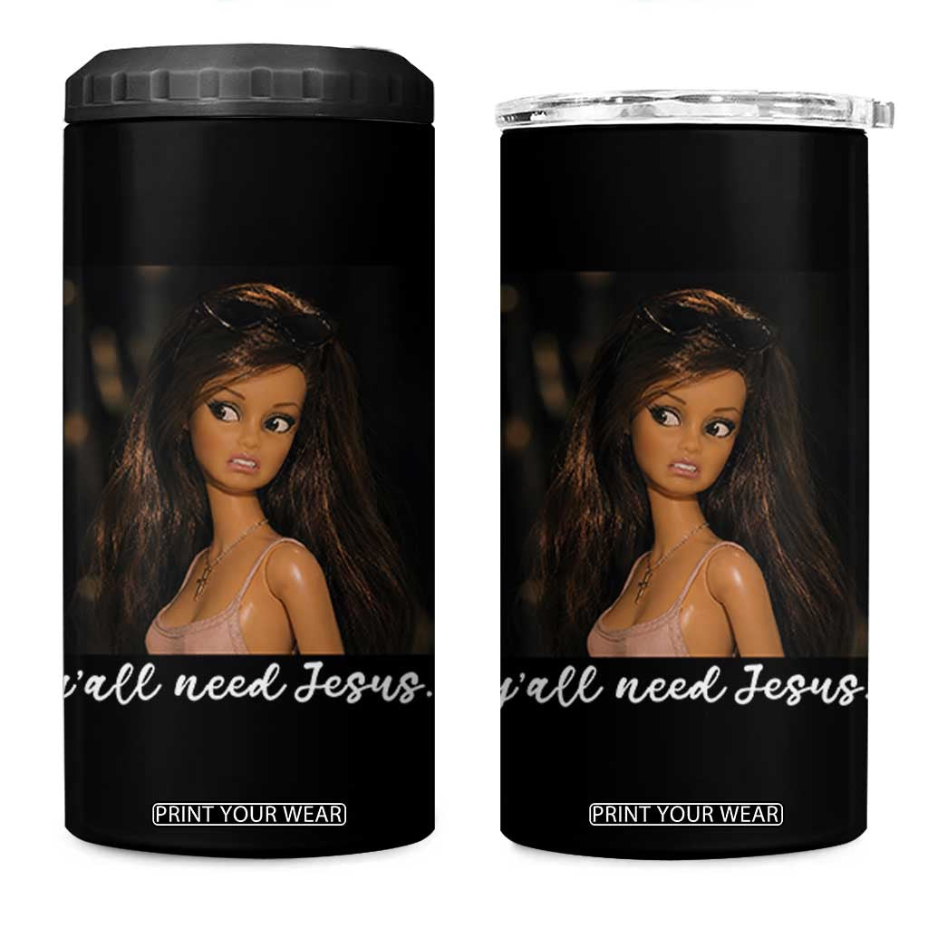 Yall Need Jesus Funny Doll Side Eye Meme 4 in 1 Can Cooler Tumbler Sarcastic Southern Humor Religion Faith TS02 One Size: 16 oz Black Print Your Wear