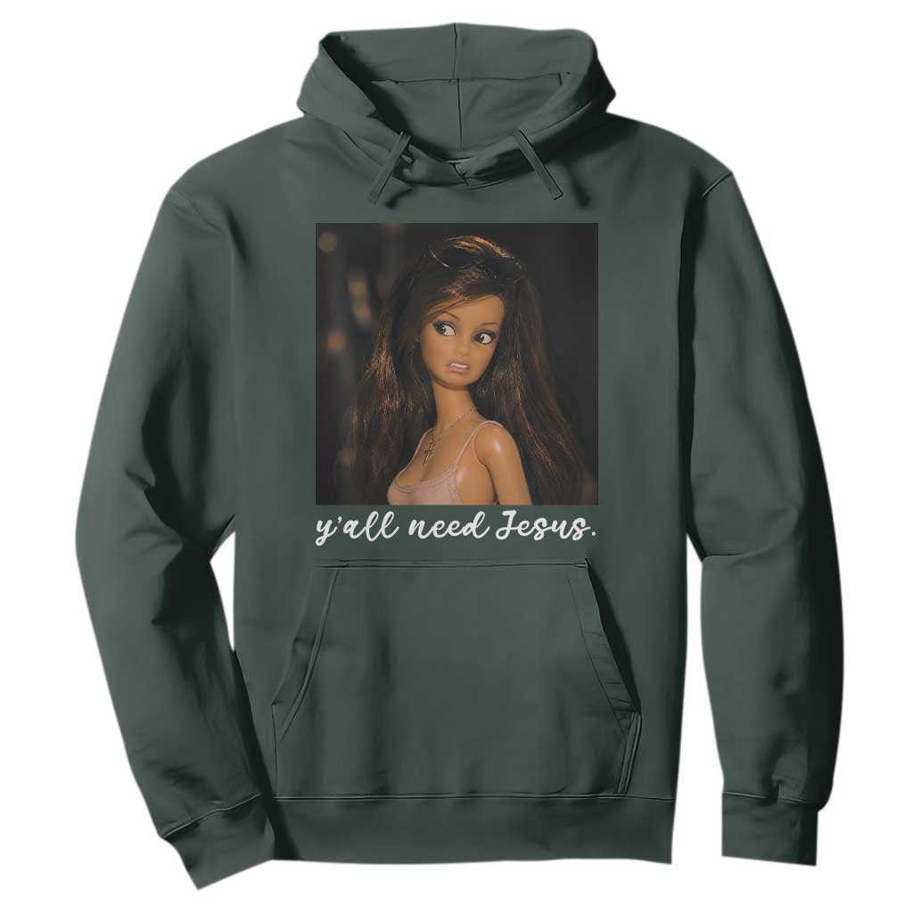 Yall Need Jesus Funny Doll Side Eye Meme Hoodie Sarcastic Southern Humor Religion Faith TS02 Dark Forest Green Print Your Wear