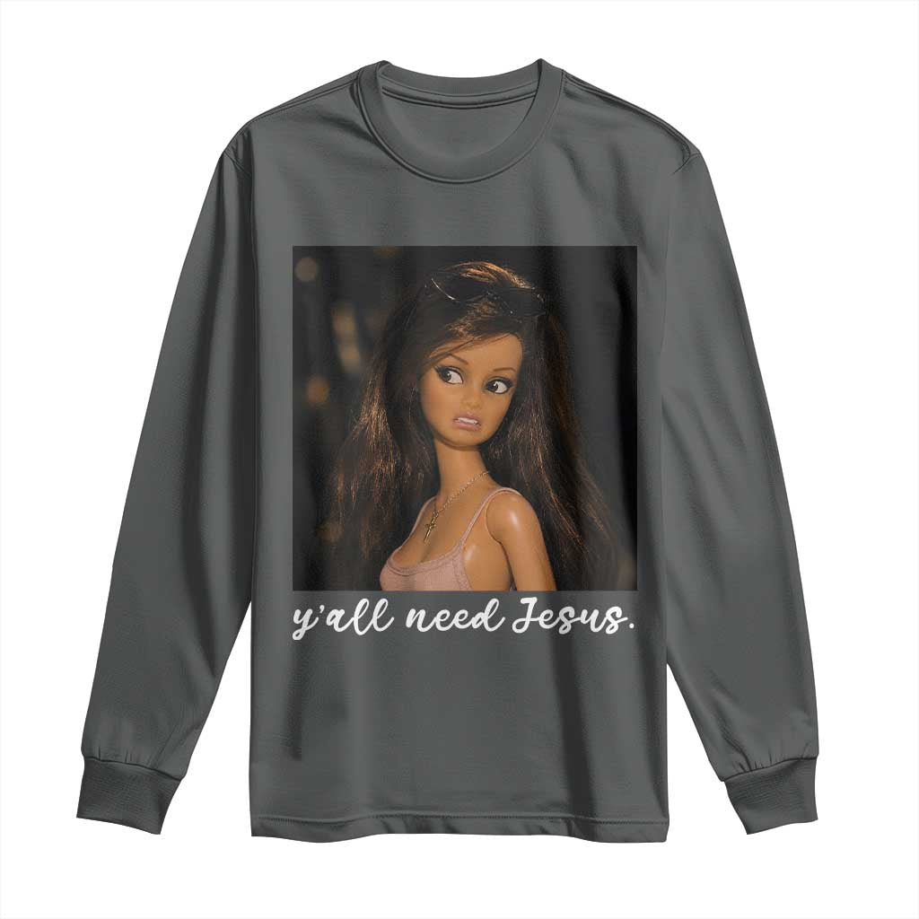 Yall Need Jesus Funny Doll Side Eye Meme Long Sleeve Shirt Sarcastic Southern Humor Religion Faith TS02 Dark Heather Print Your Wear