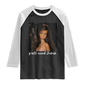 Yall Need Jesus Funny Doll Side Eye Meme Raglan Shirt Sarcastic Southern Humor Religion Faith TS02 Black White Print Your Wear