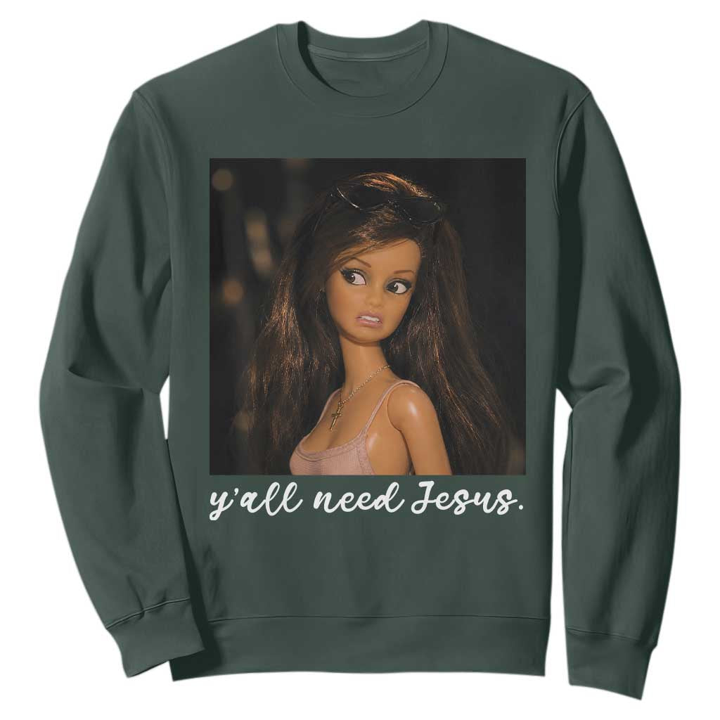 Yall Need Jesus Funny Doll Side Eye Meme Sweatshirt Sarcastic Southern Humor Religion Faith TS02 Dark Forest Green Print Your Wear