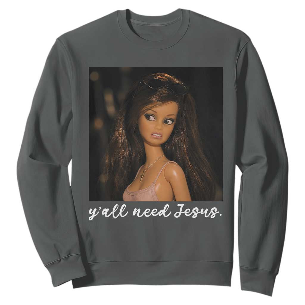 Yall Need Jesus Funny Doll Side Eye Meme Sweatshirt Sarcastic Southern Humor Religion Faith TS02 Dark Heather Print Your Wear