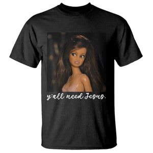 Yall Need Jesus Funny Doll Side Eye Meme T Shirt Sarcastic Southern Humor Religion Faith TS02 Black Print Your Wear