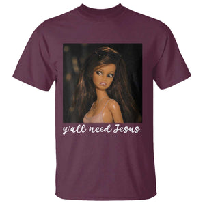 Yall Need Jesus Funny Doll Side Eye Meme T Shirt Sarcastic Southern Humor Religion Faith TS02 Maroon Print Your Wear