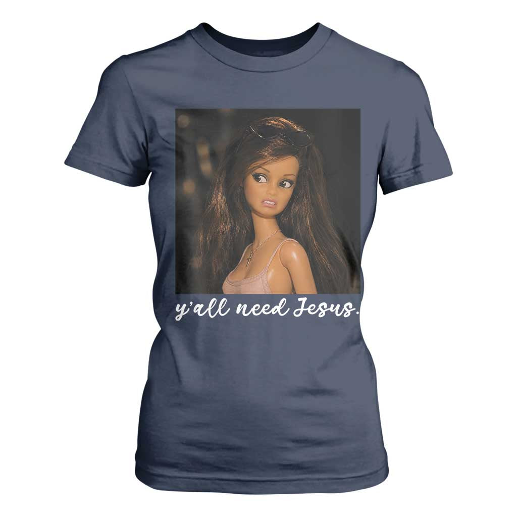 Yall Need Jesus Funny Doll Side Eye Meme T Shirt For Women Sarcastic Southern Humor Religion Faith TS02 Navy Print Your Wear