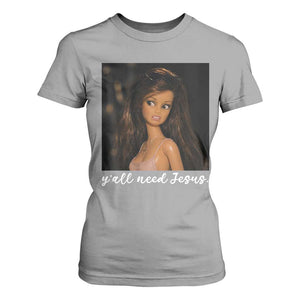Yall Need Jesus Funny Doll Side Eye Meme T Shirt For Women Sarcastic Southern Humor Religion Faith TS02 Sport Gray Print Your Wear