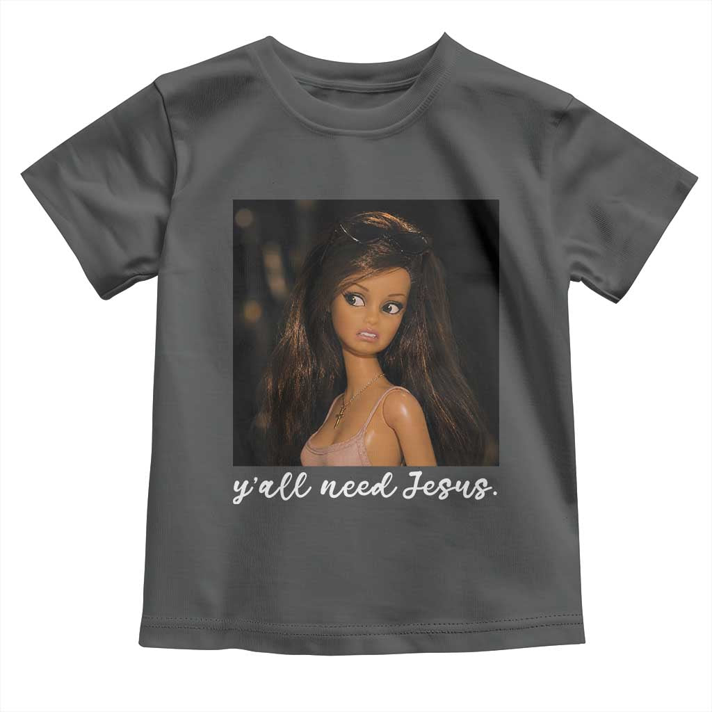 Yall Need Jesus Funny Doll Side Eye Meme Toddler T Shirt Sarcastic Southern Humor Religion Faith TS02 Dark Heather Print Your Wear