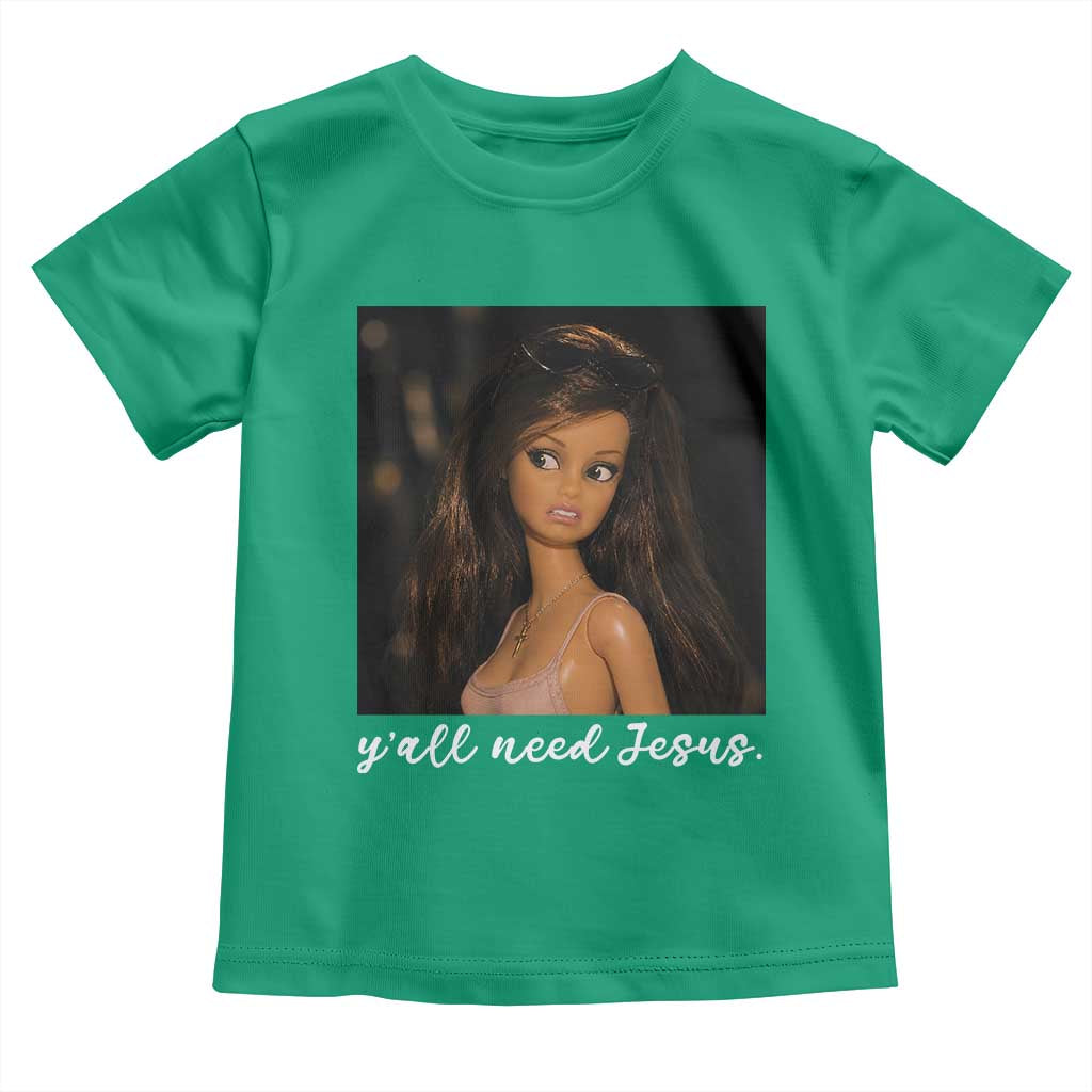 Yall Need Jesus Funny Doll Side Eye Meme Toddler T Shirt Sarcastic Southern Humor Religion Faith TS02 Irish Green Print Your Wear
