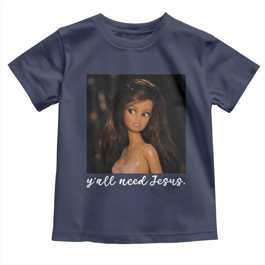 Yall Need Jesus Funny Doll Side Eye Meme Toddler T Shirt Sarcastic Southern Humor Religion Faith TS02 Navy Print Your Wear
