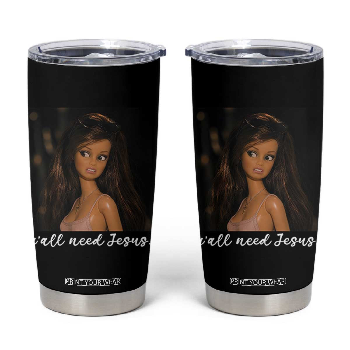 Yall Need Jesus Funny Doll Side Eye Meme Tumbler Cup Sarcastic Southern Humor Religion Faith TS02 Black Print Your Wear