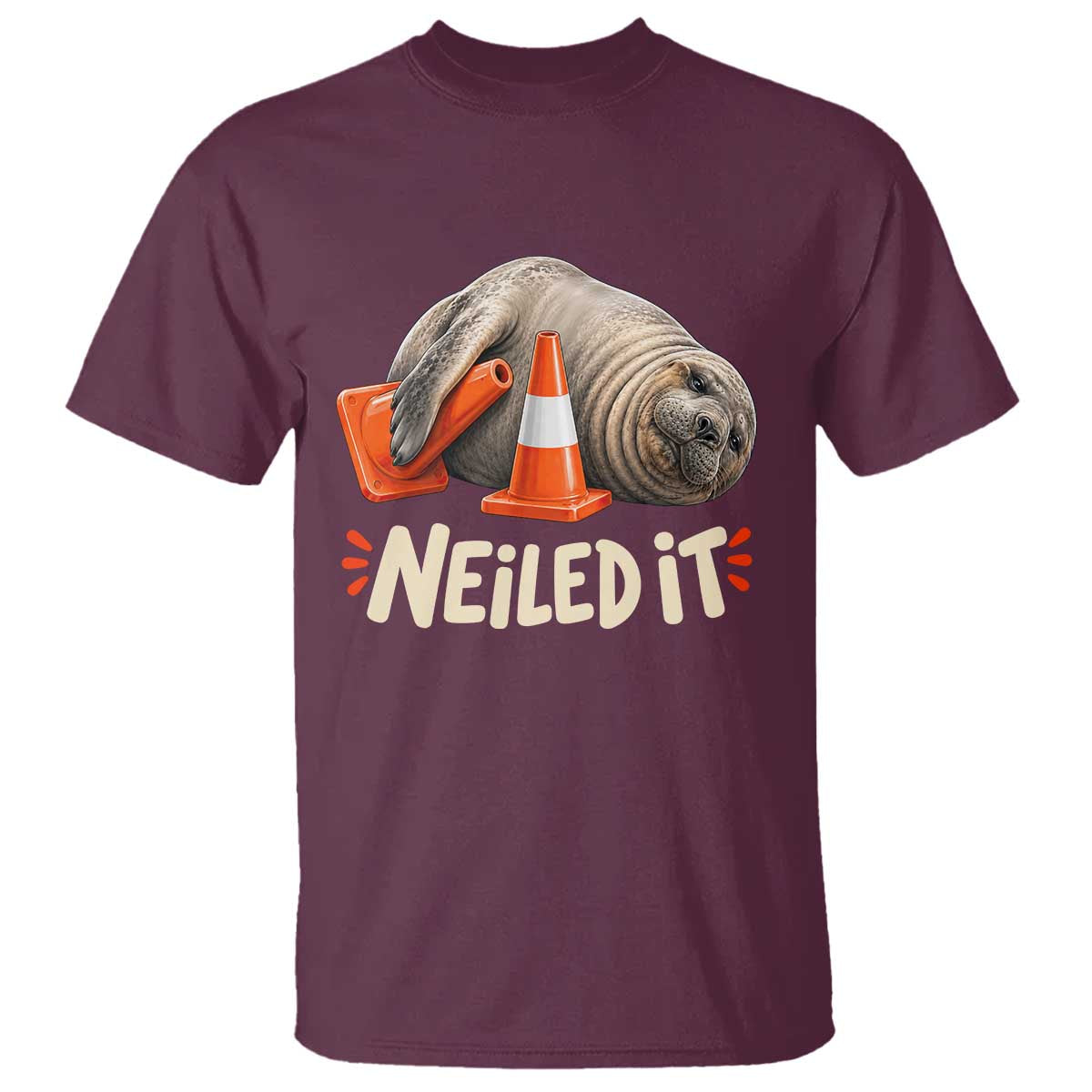 Funny Neil The Seal Nailed It Meme T Shirt Cute Chaotic Viral Elephant Seal Traffic Cone Pun TS02 Maroon Print Your Wear