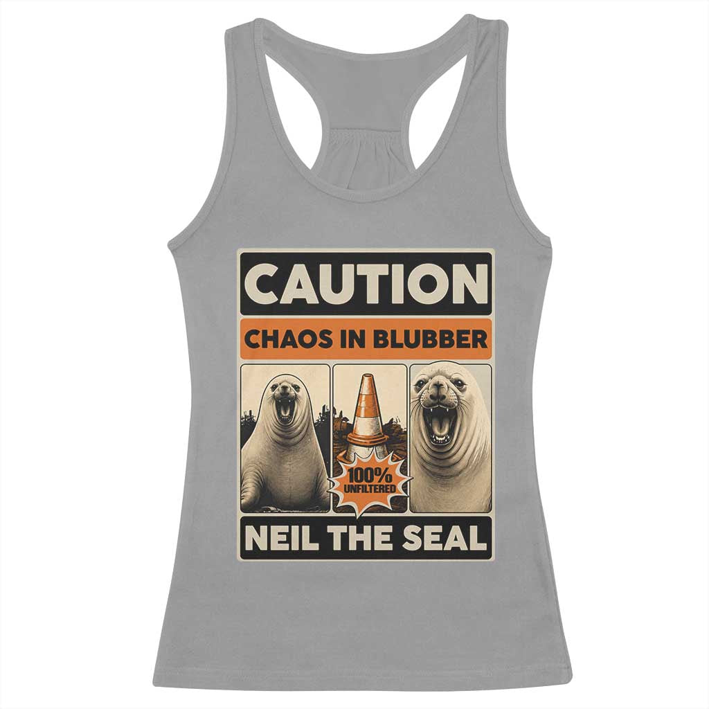 Retro Neil the Seal Caution Chaos in Blubber Racerback Tank Top Funny Viral Chaotic Elephant Seal Traffic Cone Meme TS02 Sport Gray Print Your Wear
