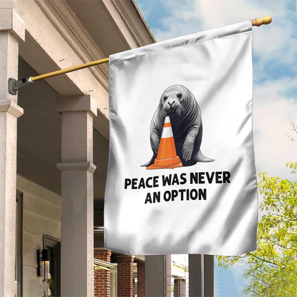 Funny Neil the Seal Peace Was Never An Option Meme Garden Flag Chaotic Southern Elephant Seal Traffic Cone TS02 Print Your Wear