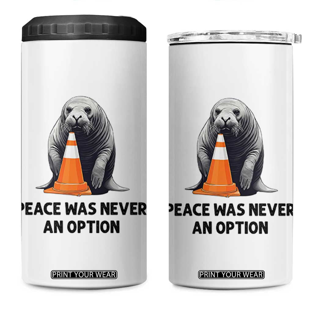 Funny Neil the Seal Peace Was Never An Option Meme 4 in 1 Can Cooler Tumbler Chaotic Southern Elephant Seal Traffic Cone TS02 One Size: 16 oz White Print Your Wear